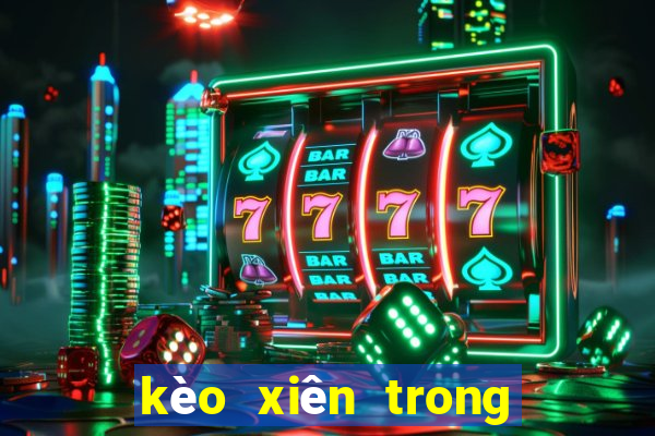 kèo xiên trong bóng đá hôm nay