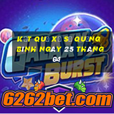 kết quả xổ số quảng bình ngày 25 tháng 04