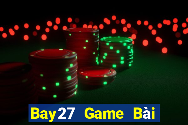 Bay27 Game Bài Vip Club Đổi Thưởng