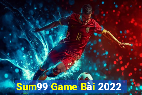 Sum99 Game Bài 2022