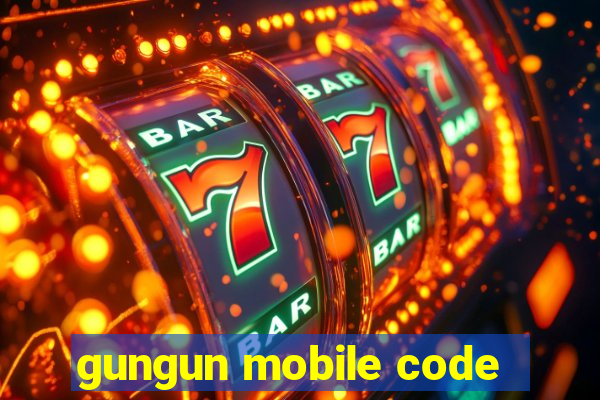 gungun mobile code