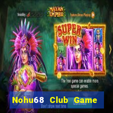 Nohu68 Club Game Bài Go88