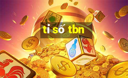 tỉ số tbn