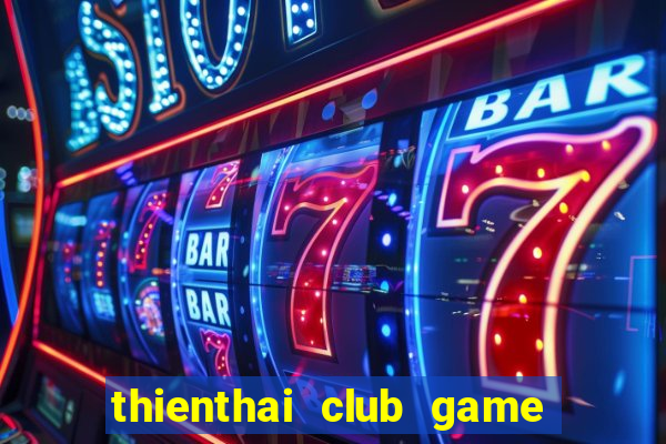 thienthai club game quay hũ phát tài