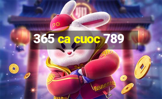 365 ca cuoc 789