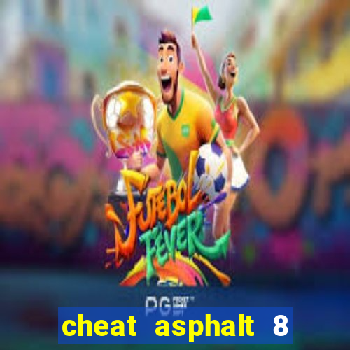 cheat asphalt 8 windows 10