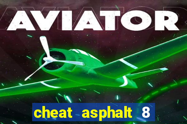 cheat asphalt 8 windows 10