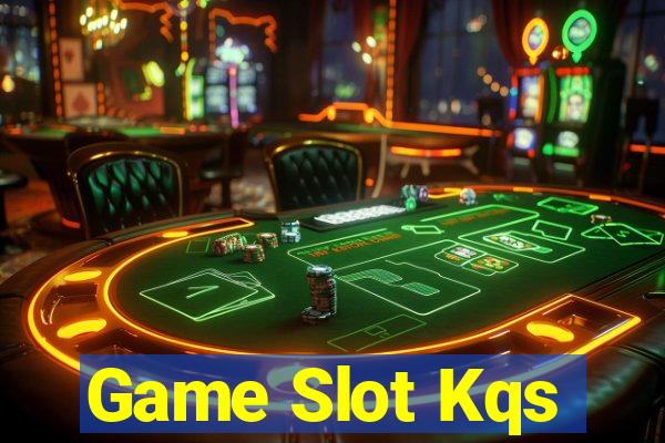 Game Slot Kqs