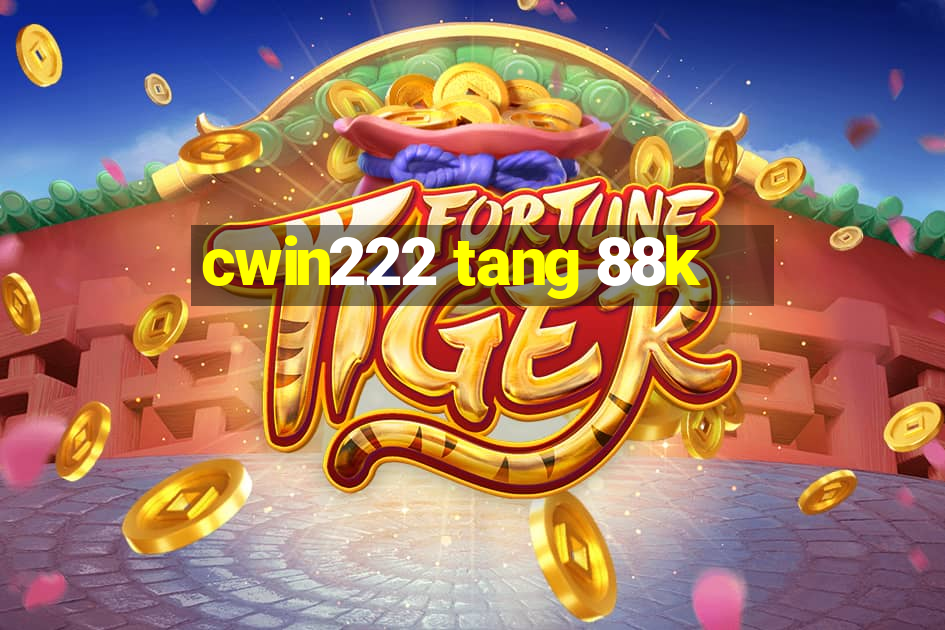 cwin222 tang 88k