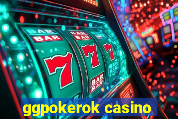 ggpokerok casino