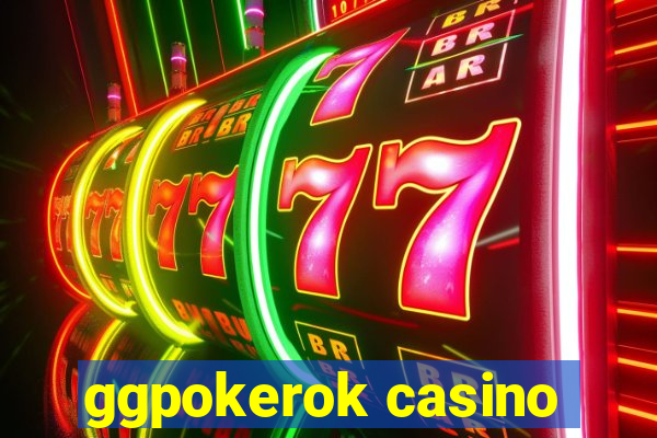 ggpokerok casino