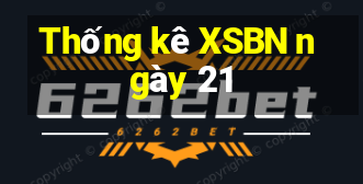 Thống kê XSBN ngày 21