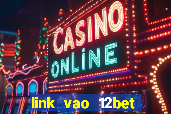 link vao 12bet bang may tinh