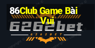 86Club Game Bài Vui