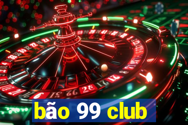 bão 99 club