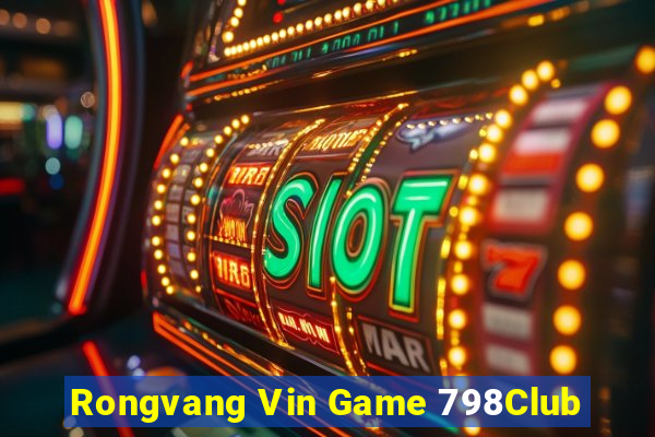 Rongvang Vin Game 798Club