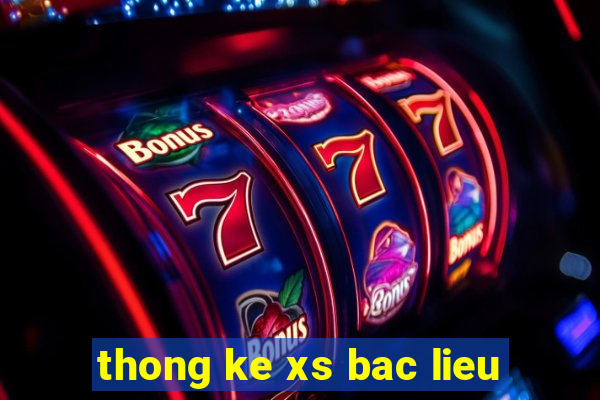 thong ke xs bac lieu