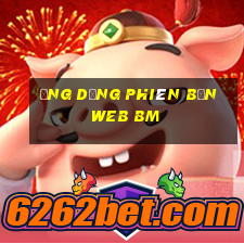 Ứng dụng phiên bản web bm