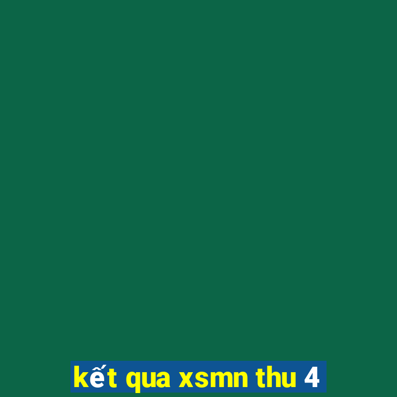 kết qua xsmn thu 4