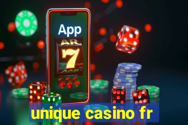 unique casino fr