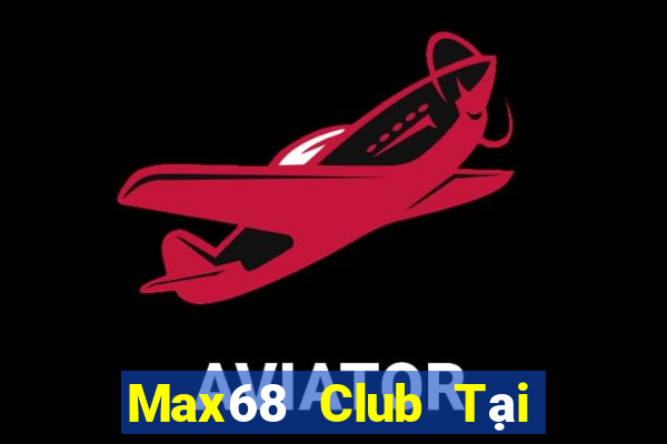 Max68 Club Tại Game Bài B52