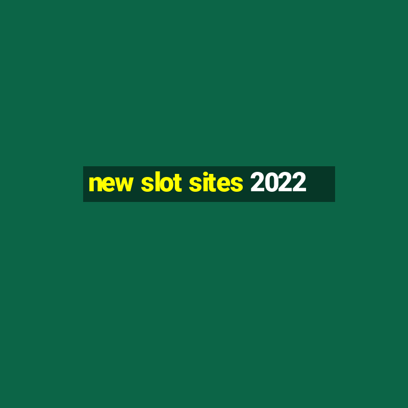 new slot sites 2022