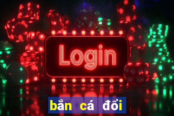 bắn cá đổi thưởng hack