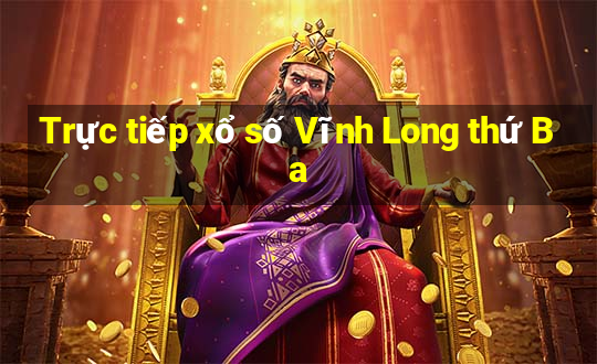 Trực tiếp xổ số Vĩnh Long thứ Ba