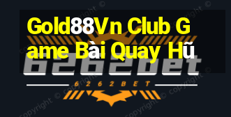 Gold88Vn Club Game Bài Quay Hũ