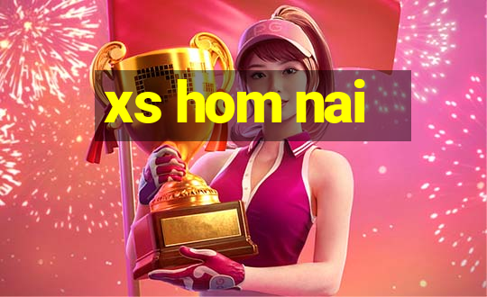 xs hom nai