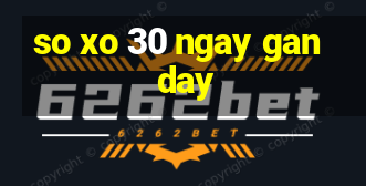 so xo 30 ngay gan day