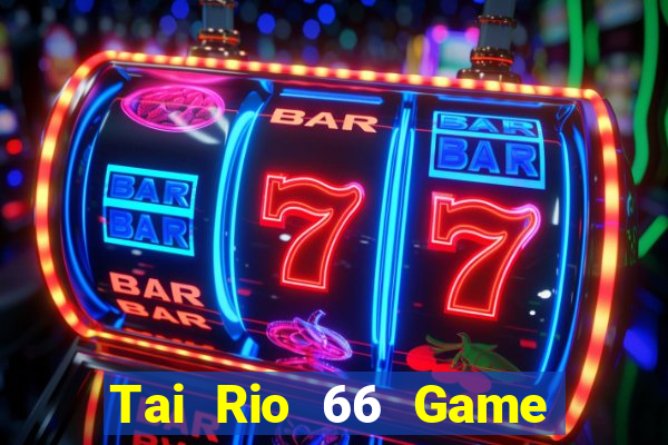 Tai Rio 66 Game Bài 365