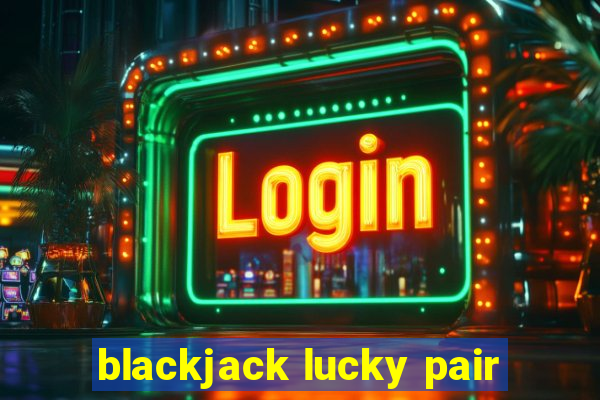 blackjack lucky pair