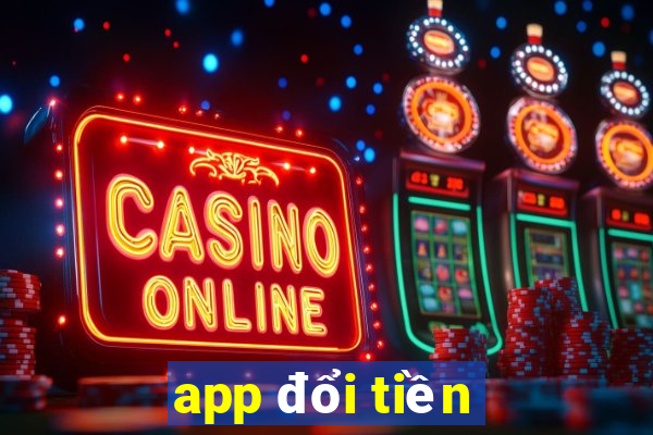 app đổi tiền