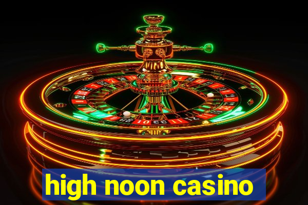 high noon casino