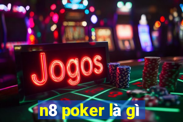 n8 poker là gì