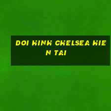 doi hinh chelsea hien tai