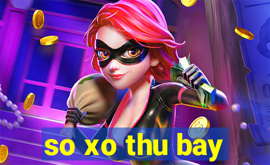 so xo thu bay