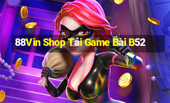 88Vin Shop Tải Game Bài B52