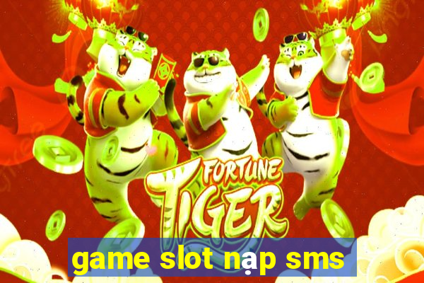 game slot nạp sms