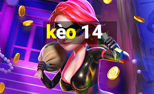 kèo 1 4