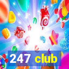 247 club