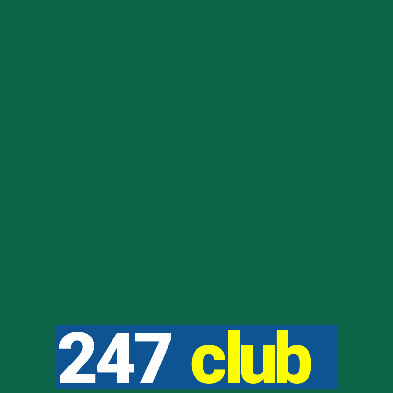 247 club