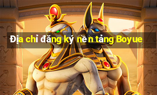 Địa chỉ đăng ký nền tảng Boyue