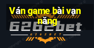 Ván game bài vạn năng