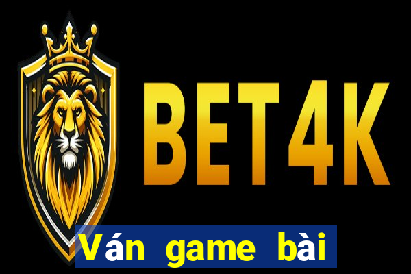 Ván game bài vạn năng