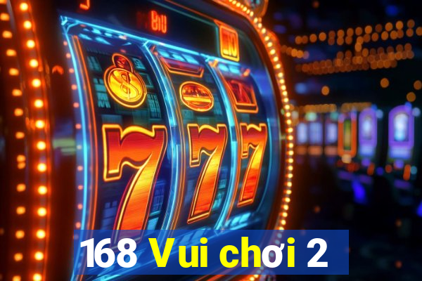 168 Vui chơi 2