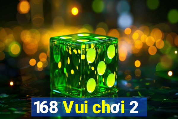 168 Vui chơi 2