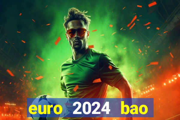 euro 2024 bao nhiêu đội