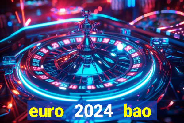 euro 2024 bao nhiêu đội